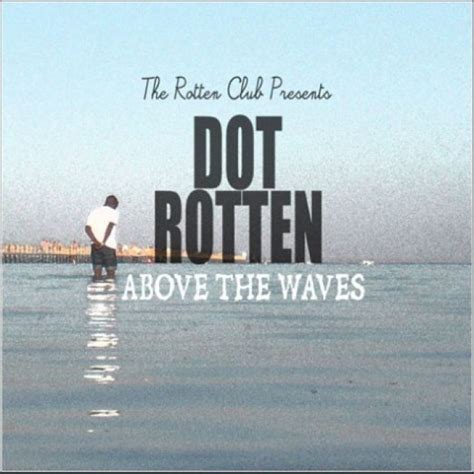 Above The Waves By Dot Rotten Ep Uk Hip Hop Reviews Ratings