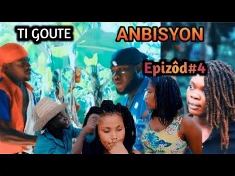 ANBISYON ÉPISODE 4 BRIKÈ AK TOUT KRISYAN TOUYE DJOOLY YouTube