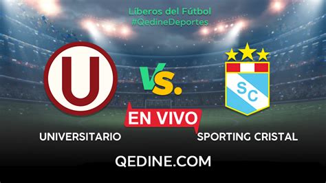 Universitario Vs Sporting Cristal En Vivo Horarios Y Canales Tv Dónde