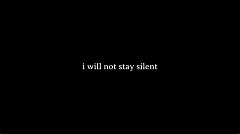 I Will Not Stay Silent Youtube