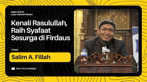 Kenali Rasulullah Raih Syafaat Sesurga Di Firdaus Ustadz Salim A