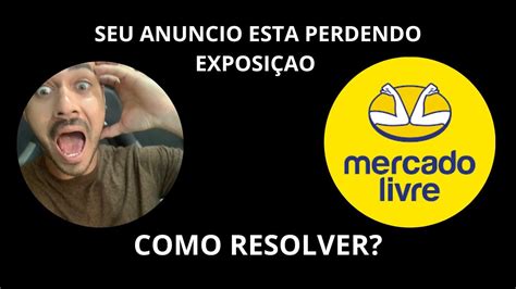 Anuncio Perdendo Exposi O Mercado Livre O Que Fazer Youtube