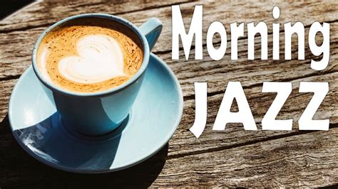 Awakening Coffee Jazz Lovely Morning Jazz Music For Breakfast And Wake Up Youtube