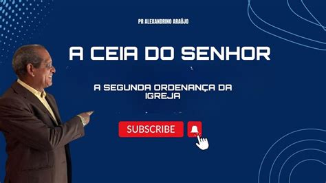 A Ceia Do Senhor A Segunda Ordenan A Da Igreja Youtube