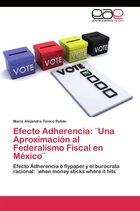 Efecto Adherencia Una Aproximación al Federalismo Fiscal en México