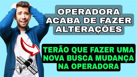 MUDANÇAS NA OPERADORA CANAÍS FORAM ALTERADOS NOVA BUSCA É PRECISO