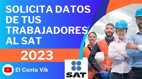 Como Solicitar Datos Fiscales De Los Trabajadores Al SAT Nombre