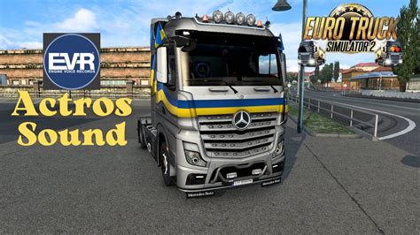 Evr Actros Sound By Tolya Euro Truck Simulator V X Youtube