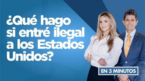 Qué hago si entré ilegal a los Estados Unidos YouTube