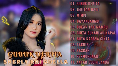 Gubuk Derita Sherly Kdi Adella Terbaru Kumpulan Lagu Dangdut Koplo