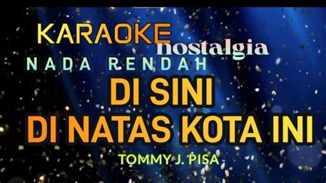 KARAOKE NOSTALGIA TEMBANG KENANGAN NADA REDAH DI SINI DI BATAS KOTA