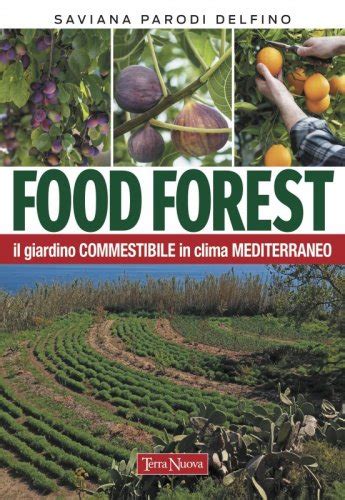 Food Forest Il Giardino Commestibile In Clima Mediterraneo By Saviana