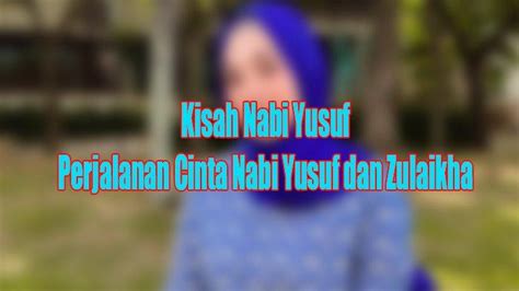 Kisah Nabi Yusuf Dan Zulaikha Lengkap