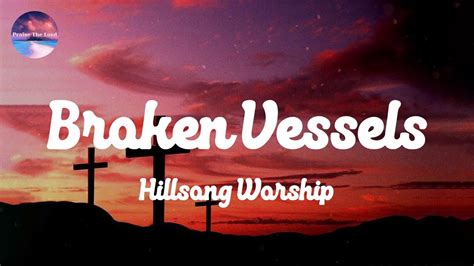 Hillsong Worship Broken Vessels Lyrics For KING COUNTRY