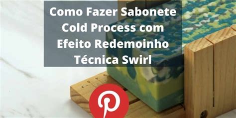 Receita Sabonete Cold Process Efeito Redemoinho T Cnica Swirl