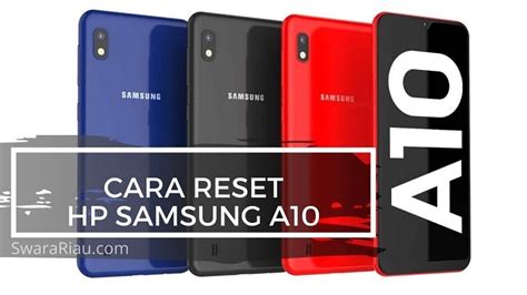 Cara Reset Hp Samsung A10 Yang Paling Efektif 100 Berhasil Swara Riau Bridge The World