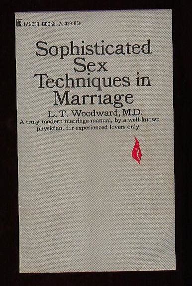 Sophisticated Sex Techniques In Marriage By Woodward L T M D