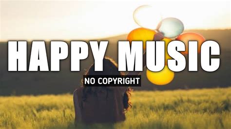 No Copyrighthappy Background Musichappy Musiccopyrightfree