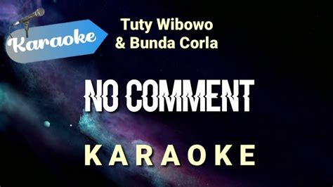 Karaoke No Comment Tuty Wibowo Bunda Corla Karaoke Youtube