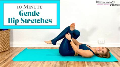 Gentle Hip Stretches Jessica Valant Pilates