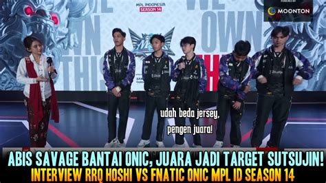 ABIS SAVAGE BANTAI ONIC SUTSUJIN INCAR JUARA INTERVIEW RRQ VS FNATIC