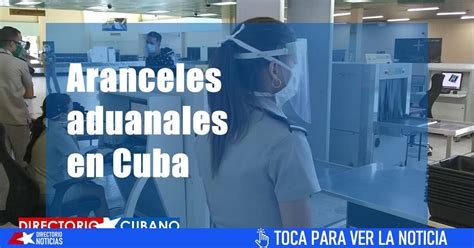 Cinco Claves Sobre La Aplicaci N De Aranceles E Impuestos En Cuba A