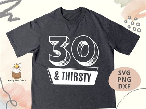 30 And Thirsty SVG PNG Thirty And Thirsty PNG 30th Birthday Etsy