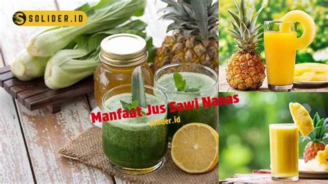 Temukan 5 Manfaat Jus Sawi Nanas Yang Jarang Diketahui Solider