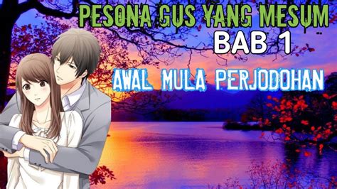 Bab 1 Awal Mula Perjodohan Novel Pesona Gus Yang Mesum Novel Romantis Novel Terbaru Romantis