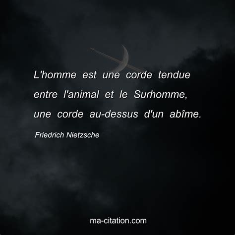 Lhomme Est Une Corde Tendue Entre Lanimal Et Le Surhomme Une Corde