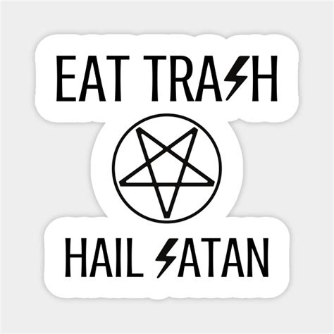 Eat Trash Hail Satan Satan Magnet Teepublic