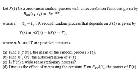 Solved Let X T Be A Zero Mean Random Process With Chegg