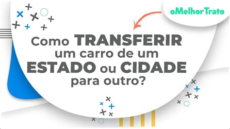 Como TRANSFERIR Um Carro De Um ESTADO Ou CIDADE Para Outro YouTube