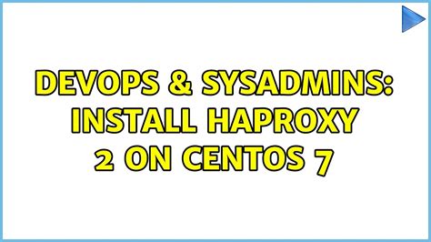 Devops Sysadmins Install Haproxy On Centos Solutions Youtube