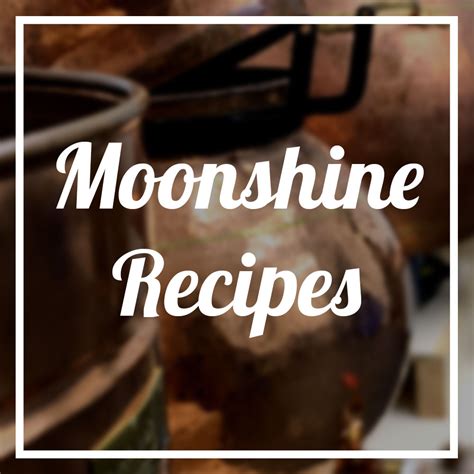 Moonshine Recipes | Complete step-by-step Moonshine Recipes