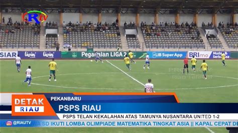 Psps Telan Kekalahan Atas Tamunya Nusantara United Youtube