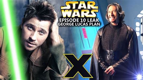 Star Wars Episode 10 Leaks Will Shock Fans And George Lucas Plan Unveiled Star Wars Explained