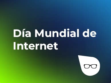 D A Mundial De Internet La Herramienta Que Cambi Nuestras Vidas