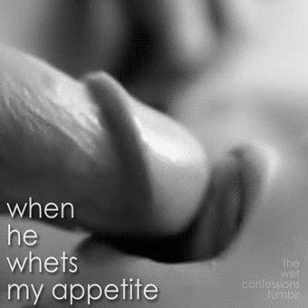 Thumbs Pro The Wet Confessions When He Whets My Appetite