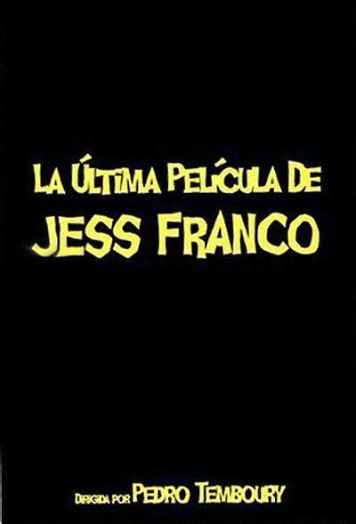 La última Película De Jess Franco 2013 Filmaffinity