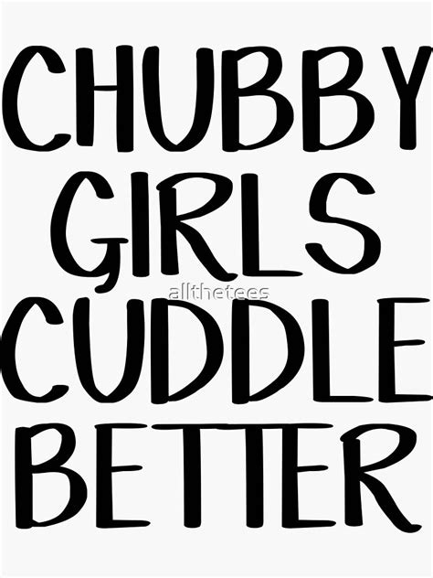 Chubby Girls Cuddle Better Sticker By Allthetees Redbubble