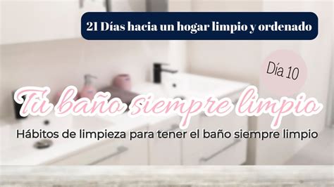 Como Tener Los Ba Os Siempre Limpios Desafio Hacia Un Hogar Limpio Y