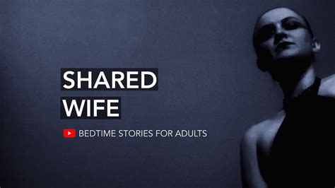 Shared Wife Bedtime Stories For Adults Youtube