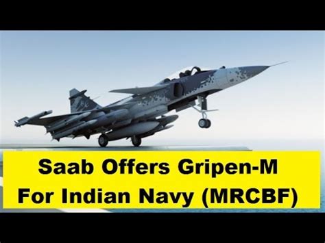 Saab Offers Gripen M For Indian Navys Multi Role Carrier Borne