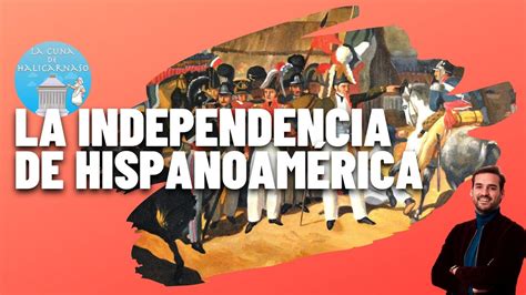 La Independencia De HispanoamÉrica ⚔️ 1808 1833 Youtube