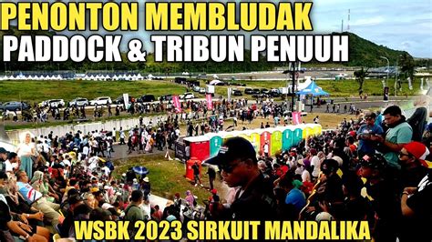 Luar Biasa Penonton Semakin MEMBELUDAK Antusias Penonton WSBK 2023