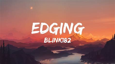 Blink Edging Lyrics Youtube