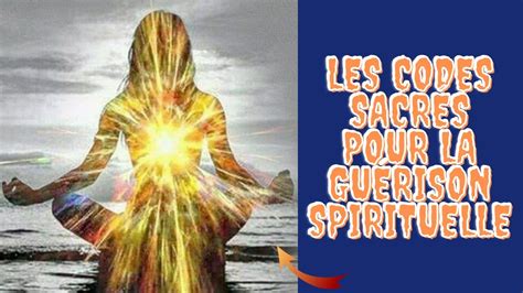 Les codes sacrés pour la guérison spirituelle YouTube