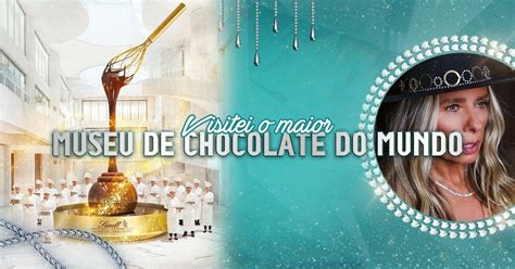 Visitei O Maior Museu De Chocolate Do Mundo Site Oficial Da Adriane