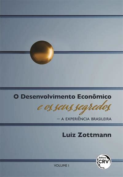 O DESENVOLVIMENTO ECONOMICO E OS SEUS SEGREDOS A EXPERIENCIA